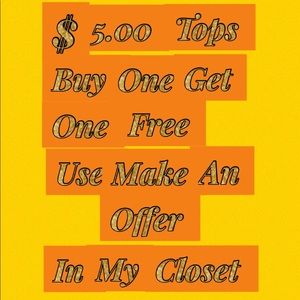 2 $5.00 Tops=$5. 4 $5.00 Tops=$10 Ect In my closet